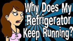 Why Does My Refrigerator Keep Running?