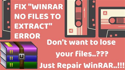 How To Fix Winrar No Files To Extract Error Winrar Repair Youtube
