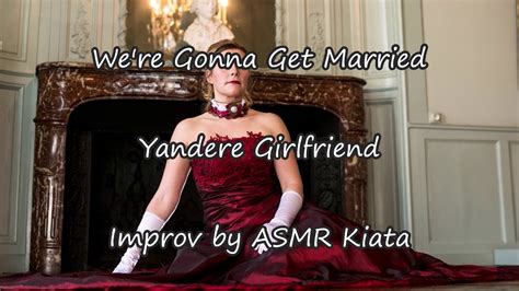 Asmr Were Gonna Get Married Yandere Girlfriend Youtube