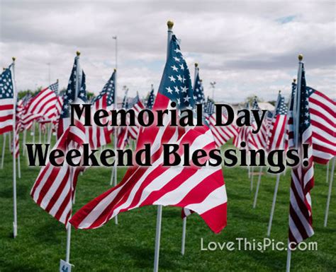 Memorial Day Weekend Blessings Pictures Photos And Images For