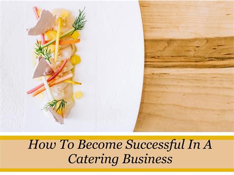 How To Become Successful In A Catering Business By Kristina Felton Issuu