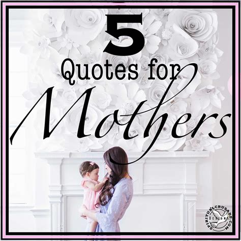 5 Motherhood Quotes We Are Important Quotes About Motherhood