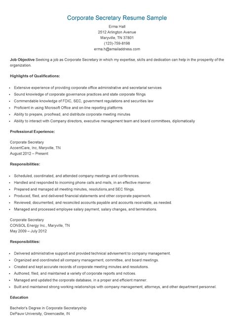 Company secretaries are responsible for making sure that a company's administration is running smoothly, particularly with regard to the company's compliance with statutory and regulatory requirements. Resume Samples: Corporate Secretary Resume Sample