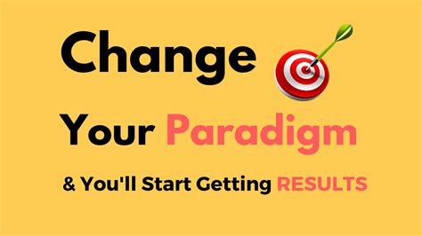 Change Your Paradigm Will Change Your Results Youtube