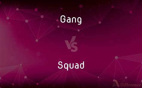 Gang Vs Squad — Whats The Difference
