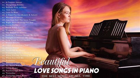 love songs in piano best 100 romantic piano music of all time greatest melodies of love