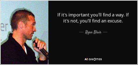 Ryan Blair Quote If Its Important Youll Find A Way If Its Not