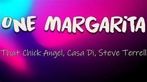 That Chick Angel Casa Di Steve Terrell One Margarita Lyrics Give Me One Margarita I Ma
