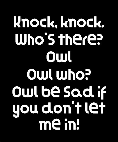 Funny Knock Knock Joke Knock Knock Whos There Owl Owl Who Owl Be Sad If