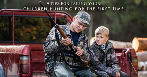 9 Tips For Taking Your Children Hunting For The First Time Crooked Oaks