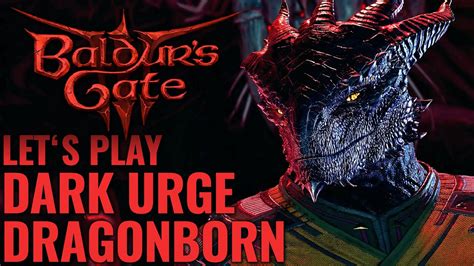 Baldurs Gate 3 Gameplay Dark Urge Dragonborn Lets Play Baldurs