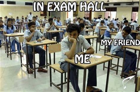 All i can say damn the exam! In Exam Hall : My friend and Me - indianfunpic.com