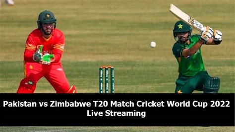 Pakistan Vs Zimbabwe T20 Match Live Streaming Cricket World Cup 2022