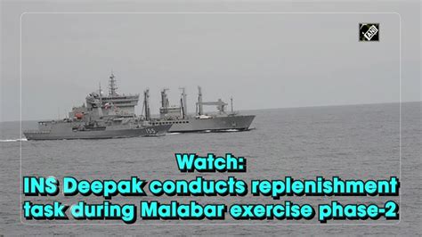 Watch Ins Deepak Conducts Replenishment Task During Malabar Exercise