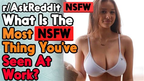 people share the most nsfw thing that happened at work r askreddit top posts reddit stories