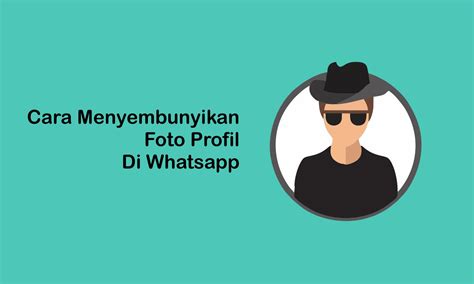 Opsi Cara Menyembunyikan Foto Profil Di Whatsapp Abdilah Net