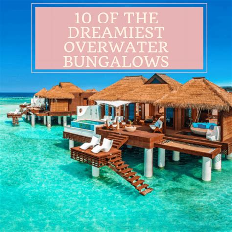10 Of The Dreamiest Overwater Bungalows