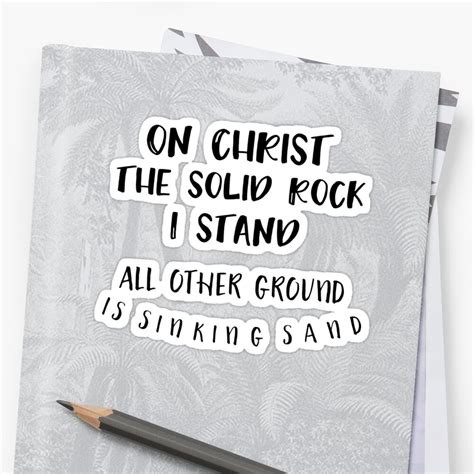 Christian Hymn On Christ The Solid Rock I Stand Quote Sticker By