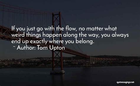 Top 53 Just Go With The Flow Quotes And Sayings