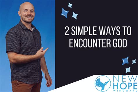 2 Simple Ways To Encounter God
