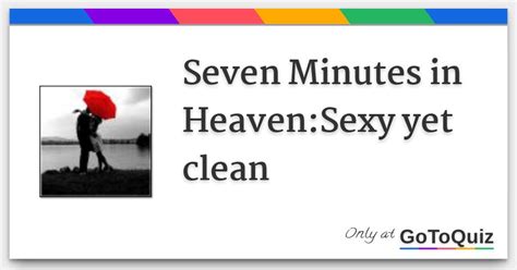 Seven Minutes In Heavensexy Yet Clean