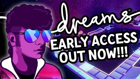 Dreams Ps4 Early Access Out Now Youtube