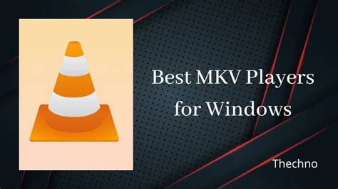 10 Best Free Mkv Players For Windows Thechno