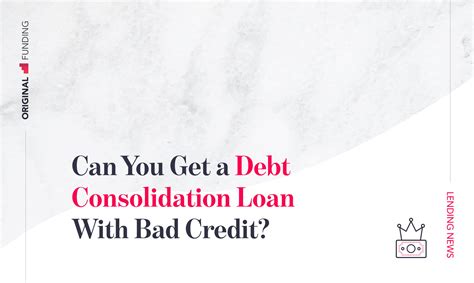 can you get a debt consolidation loan with bad credit