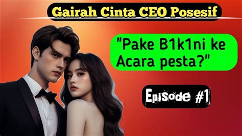 GAIRAH CINTA SANG CEO Bab 1 Episode Terbaru Novel Romantis