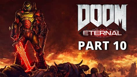 Doom Eternal Gameplay Walkthrough Part 10 Hd Pc Full Game No Commentary 2020