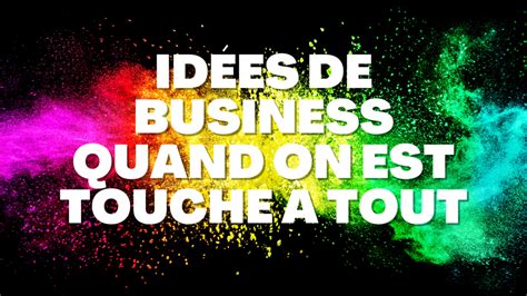 Comment trouver son idée de business et devenir entrepreneur quand on