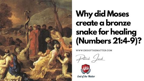 187 Why Did Moses Create A Bronze Snake For Healing Numbers 214 9