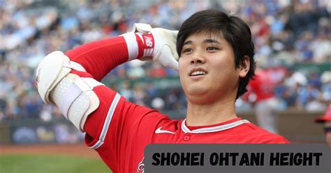 Shohei Ohtani Height How Tall Is The Mlb Star