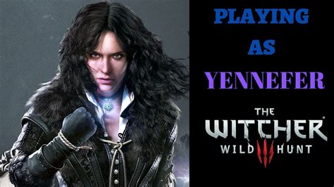 PLAYING AS YENNEFER WITCHER 3 WILD HUNT YouTube