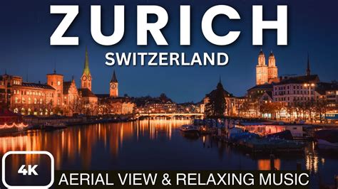 Zurich Switzerland 🇨🇭 In 4k Uhd Zurich 4k Video With Relaxing Music