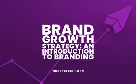 Brand Growth Strategy An Introduction To Branding 2024