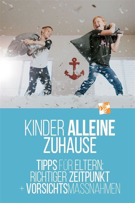 Maybe you would like to learn more about one of these? Kinder alleine zuhause: Tipps für Eltern. Kann man - darf ...