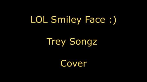 LOL Smiley Face Trey Songz A Capella Cover 1 Minute YouTube
