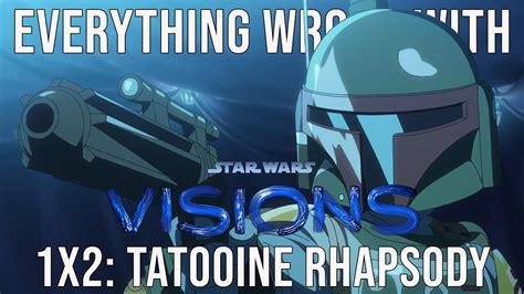 Everything Wrong With Star Wars Visions Tatooine Rhapsody Youtube