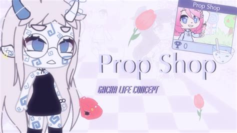 Prop Shop || Gacha Life Concept - YouTube