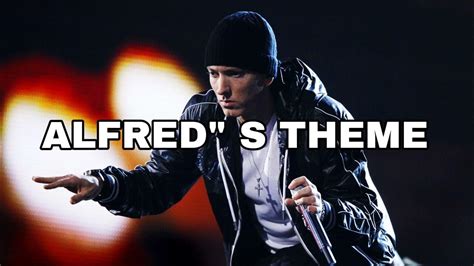 Alfreds Theme Eminem Youtube