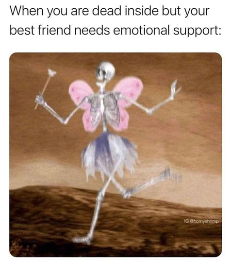 When Youre Dead Inside But Your Best Friend Needs Emotional Support