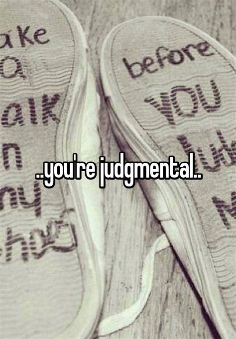 Youre Judgmental