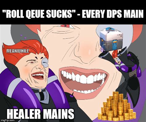 roll qeue healer mains imgflip