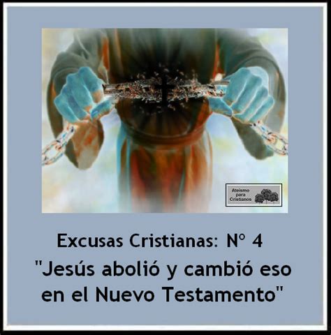 Ateismo Para Cristianos Excusas Cristianas Nº 4 Jesús Abolió Y