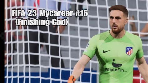 FIFA 23 Mycareer #16 (Finishing God) - YouTube