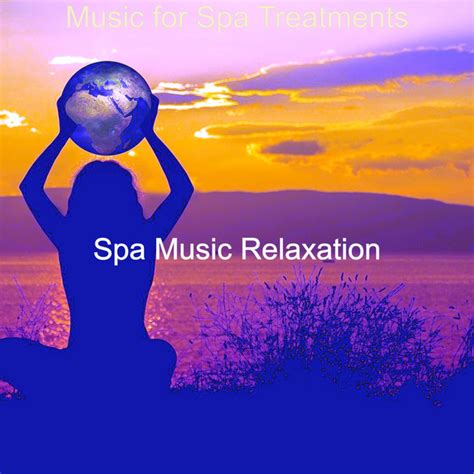 Music For Spa Treatments Single By Spa Music Relaxation Spotify