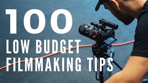 100 Low Budget Filmmaking Tips Documentary Filmmaking Filmmaking