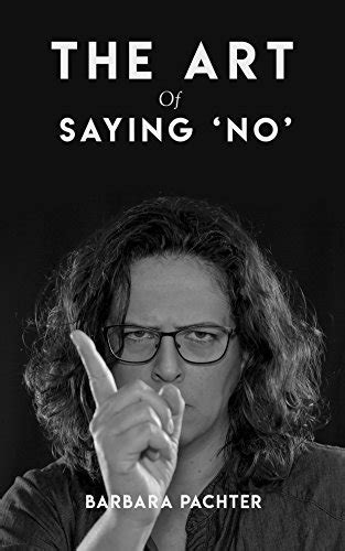 The Art Of Saying No By Barbara Patcher Goodreads