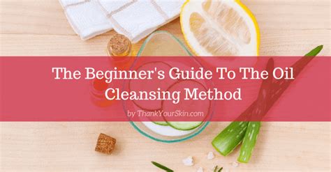 The Beginners Guide To The Oil Cleansing Method